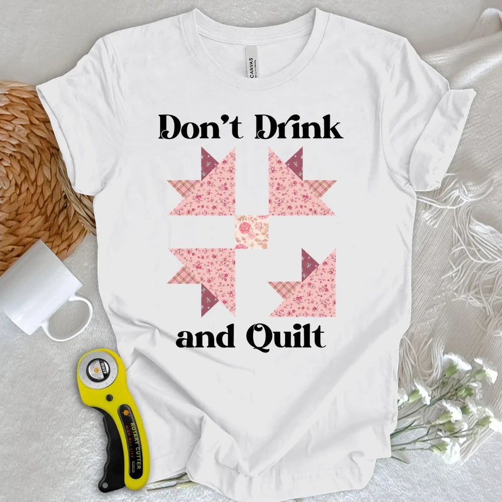 Don't Drink and Quilt T-shirt