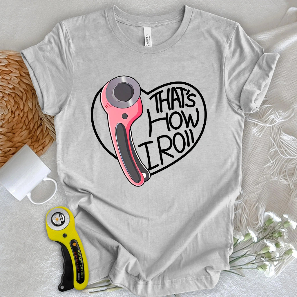 That's how I roll T-shirt