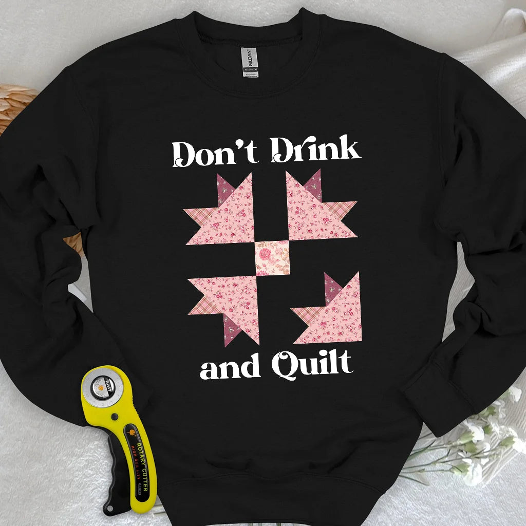 Don't Drink and Quilt Sweatshirt