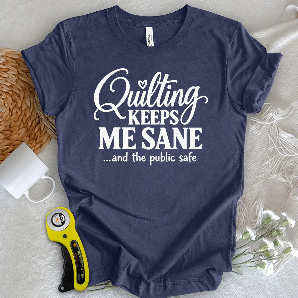 Quilting Keeps Me Sane T-shirt