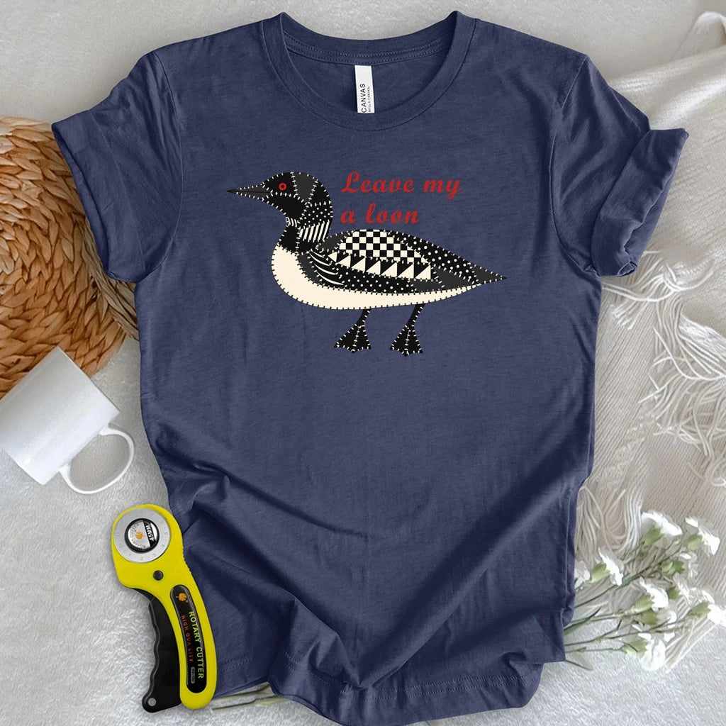Leave Me a Loon T-shirt