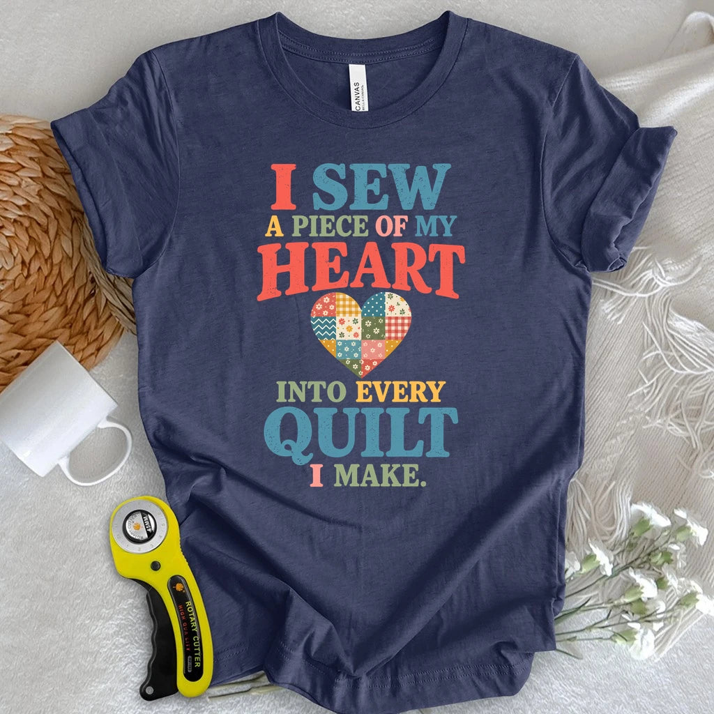 I Sew My Heart Into Every Quilt T-shirt