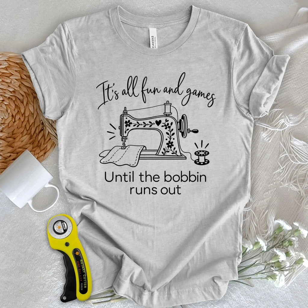 Until The Bobbin Runs Out T-shirt