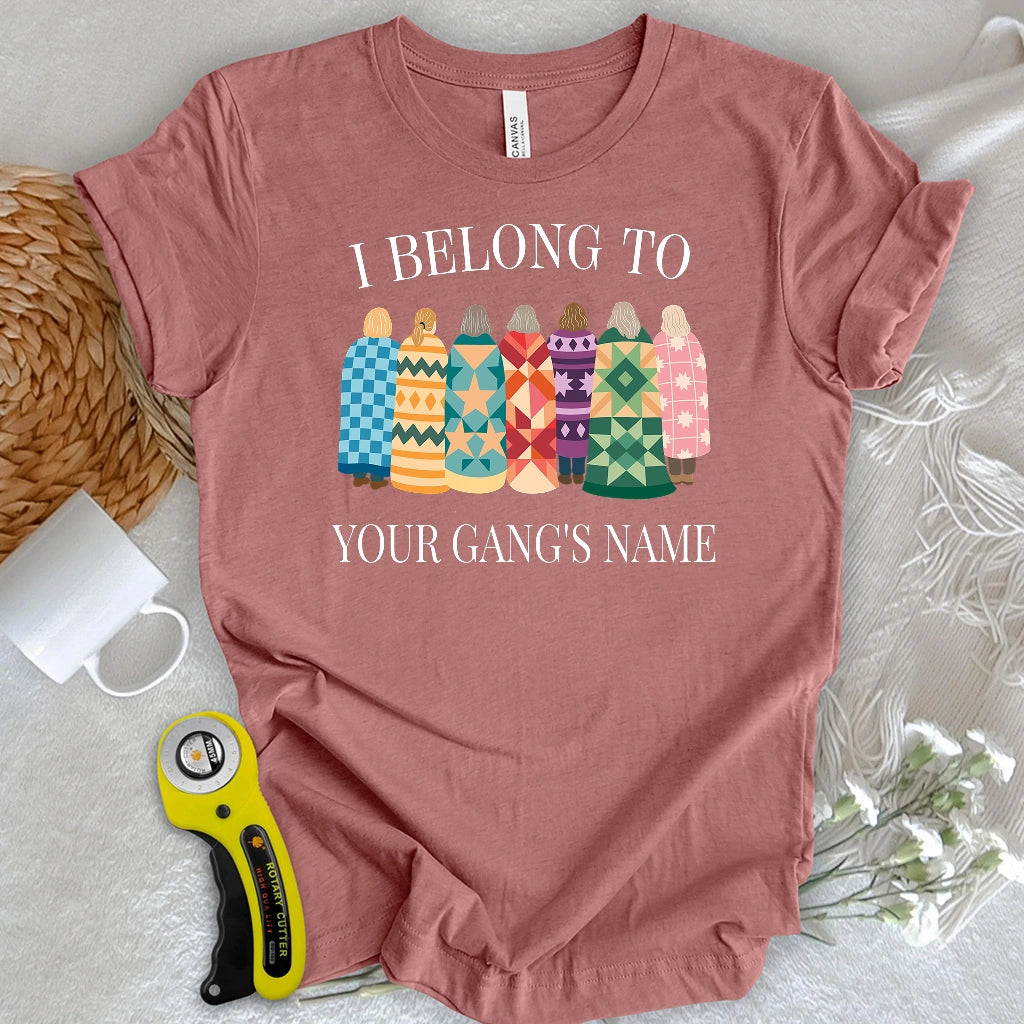 "Custom Name" Belong to Quilt Gang T-shirt