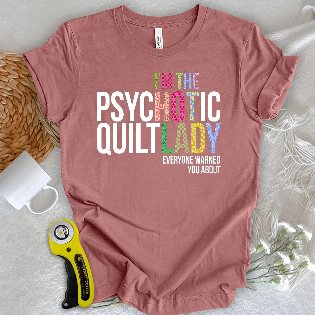 Psychotic Quilt Lady T-shirt