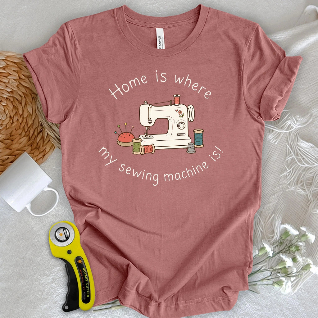 Sewing Machine Home T-shirt