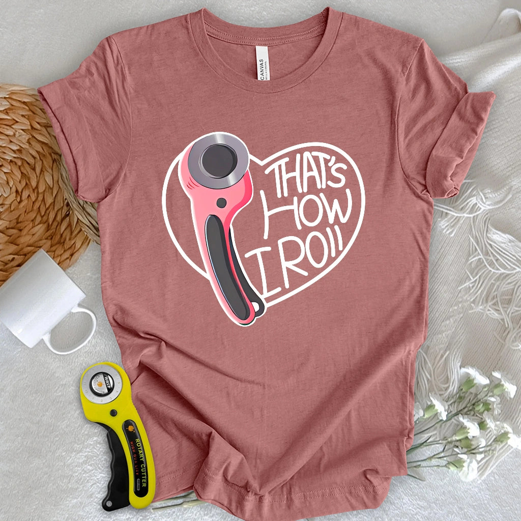 That's how I roll T-shirt