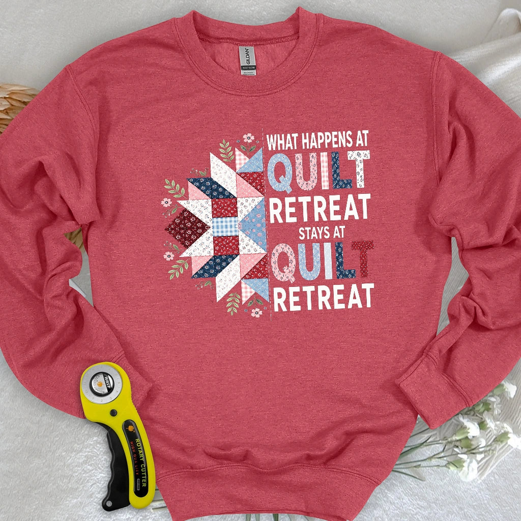 What Happens At Quilt Retreat Sweatshirt