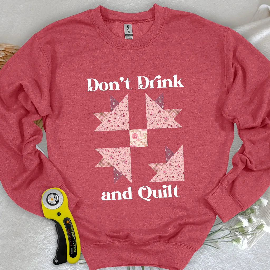 Don't Drink and Quilt Sweatshirt