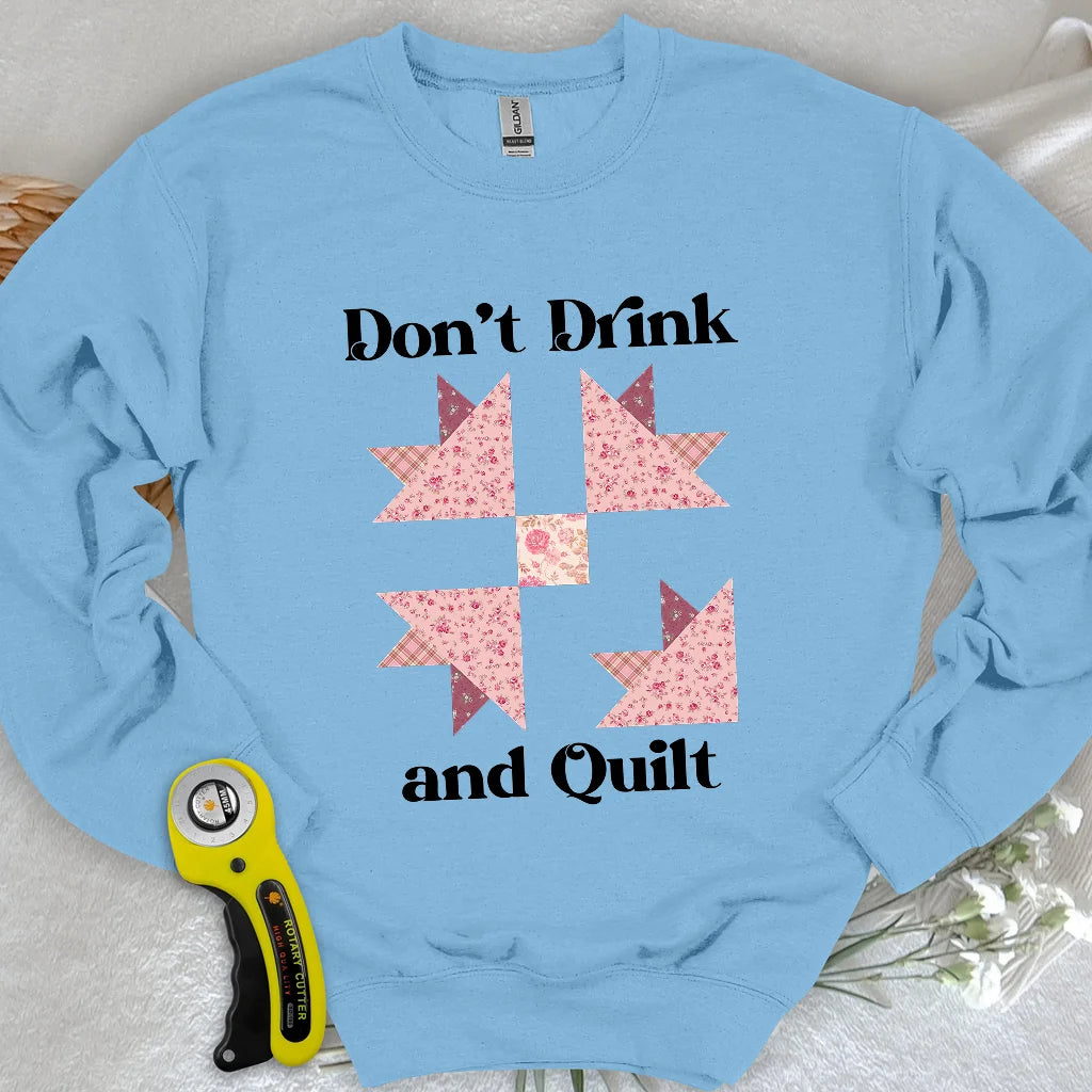 Don't Drink and Quilt Sweatshirt