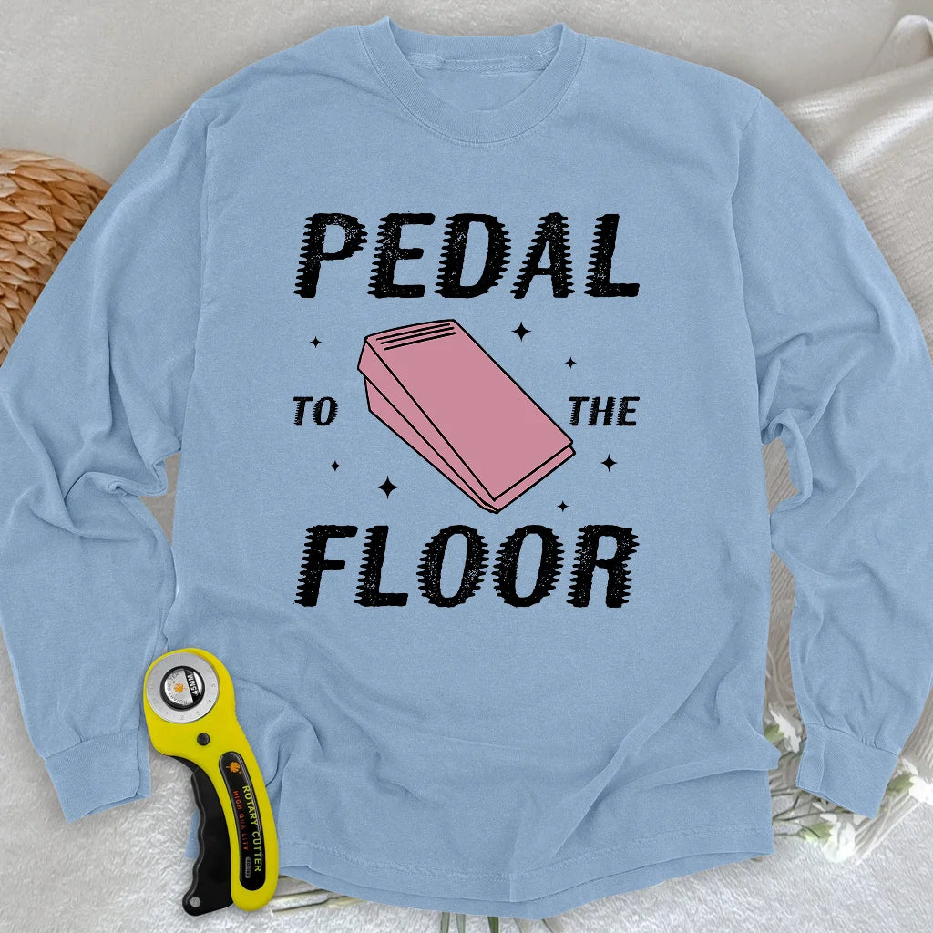 Pedal to the Floor Langarm-T-Shirt
