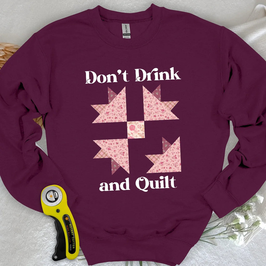 Don't Drink and Quilt Sweatshirt