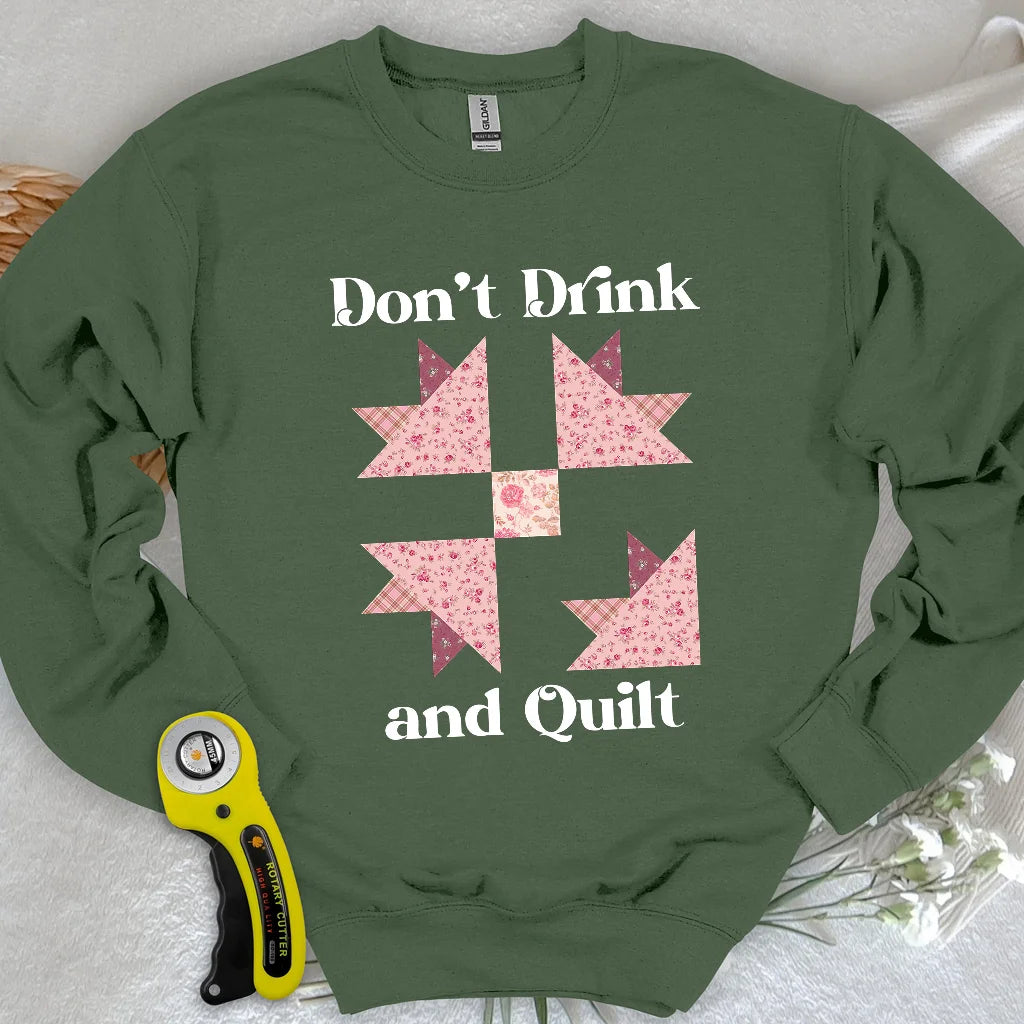 Don't Drink and Quilt Sweatshirt