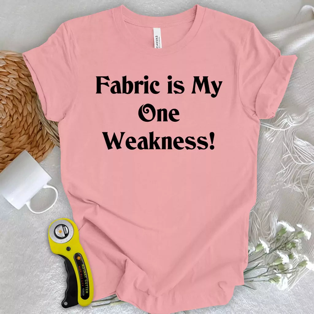 My One Weakness T-shirt