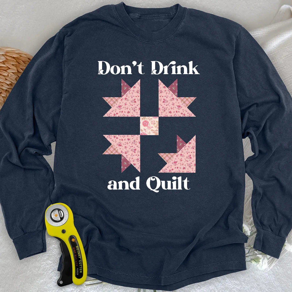 Don't Drink and Quilt Langarm-T-Shirt