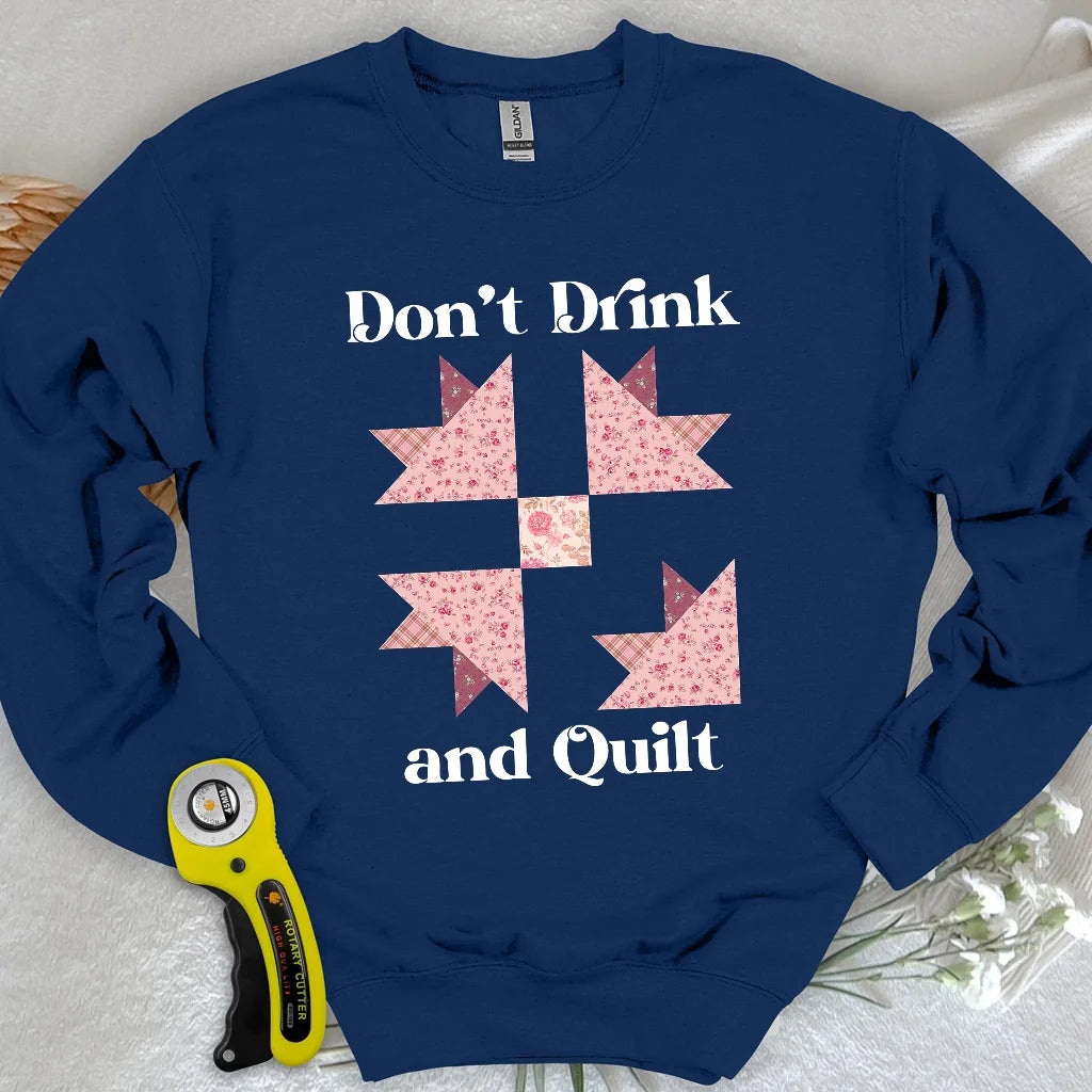 Don't Drink and Quilt Sweatshirt