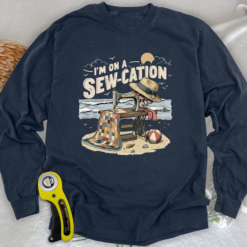 I'm On a Sew-Cation Long Sleeve T-shirt