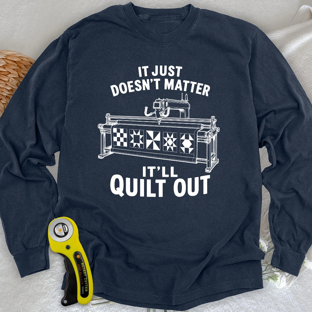 It'll Quilt Out Long Sleeve T-shirt
