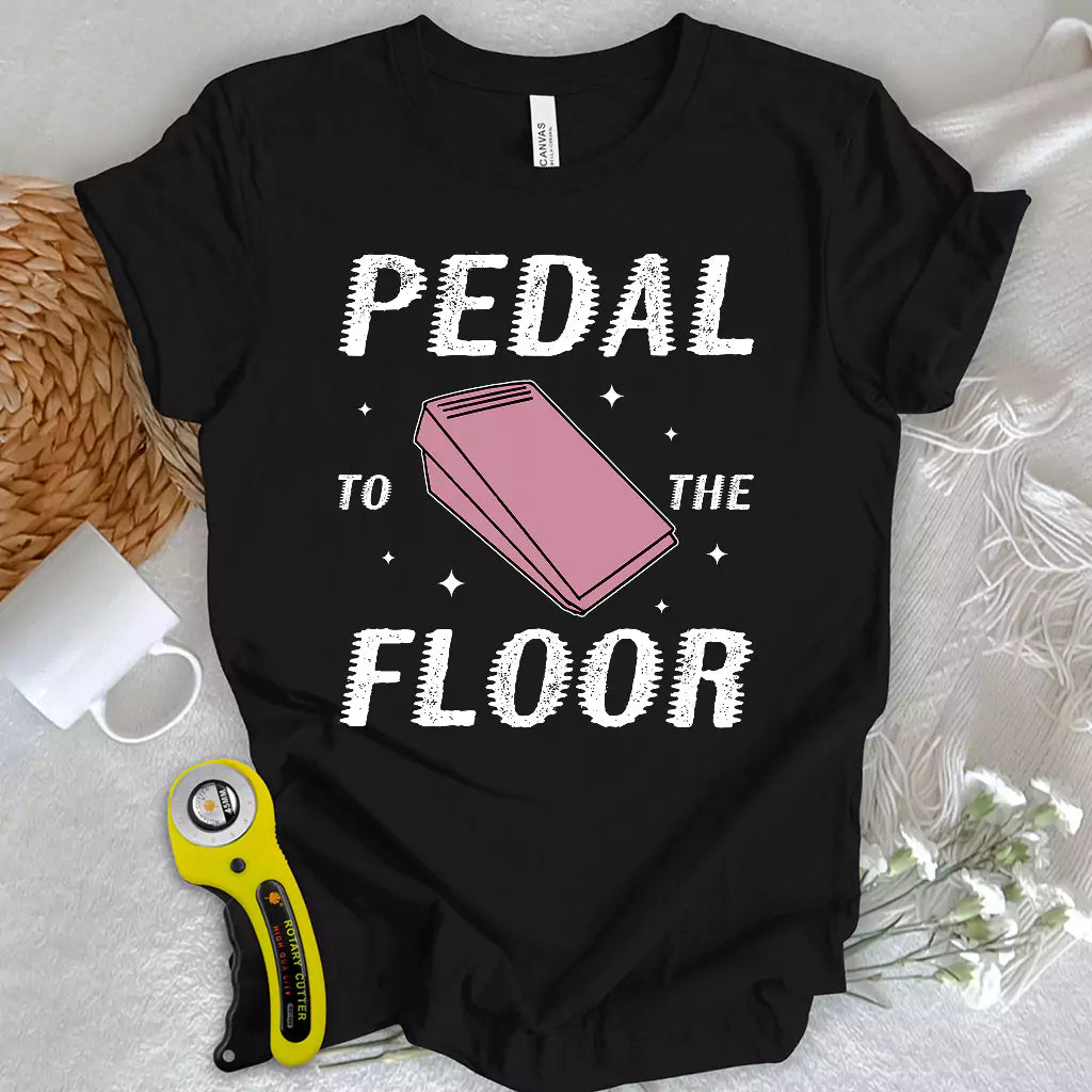 Pedal to the Floor T-shirt