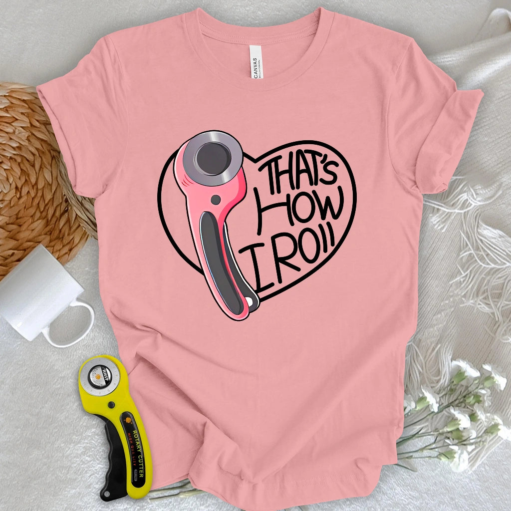 That's how I roll T-shirt