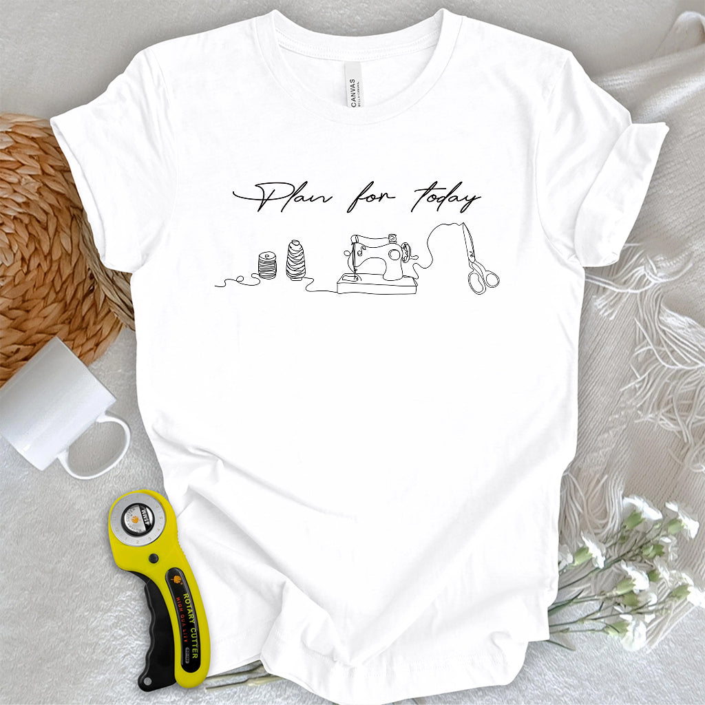 Plan for today T-shirt