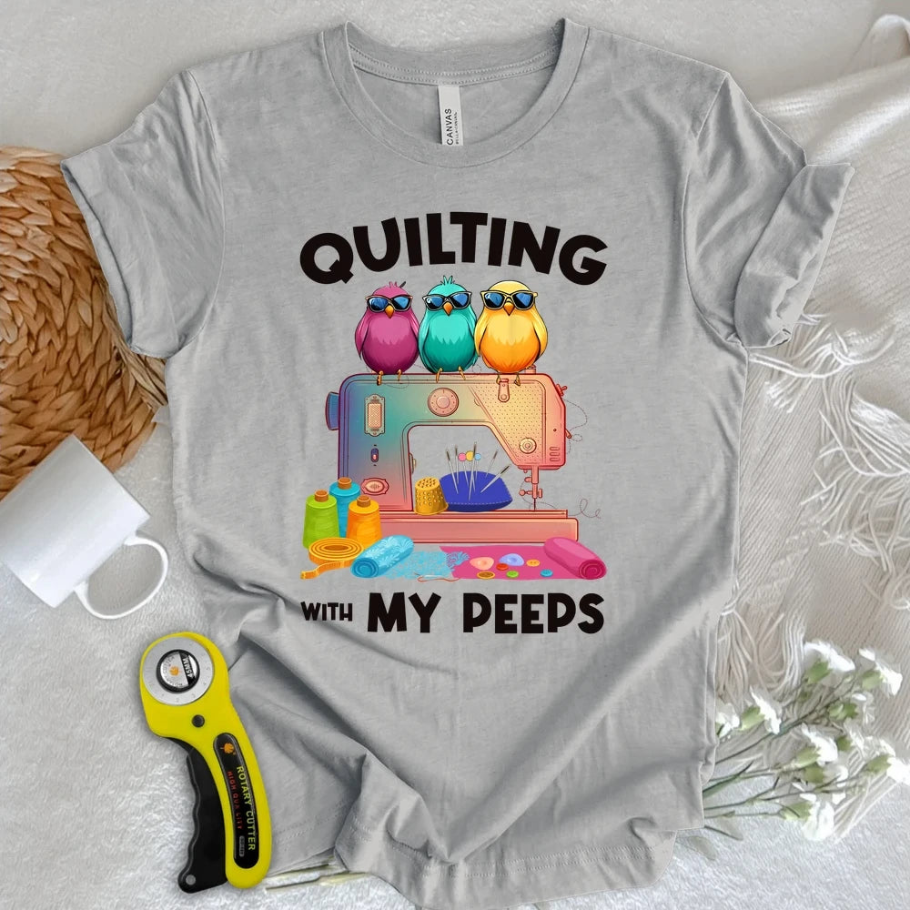 Quilting W/ My Peeps T-shirt