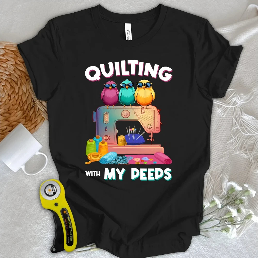 Quilting W/ My Peeps T-shirt