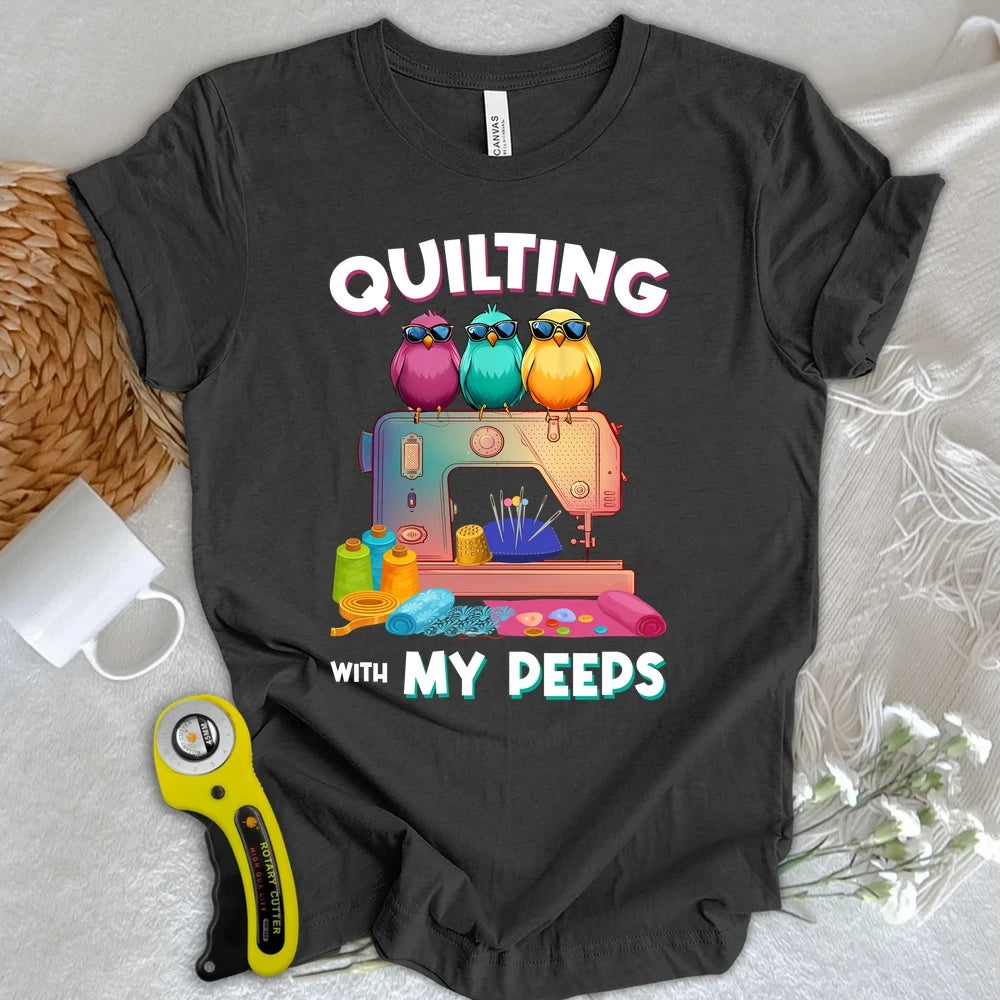 Quilting W/ My Peeps T-shirt