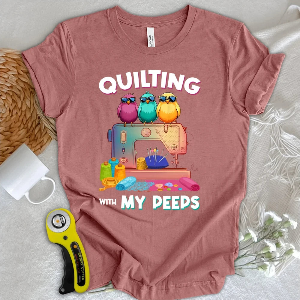 Quilting W/ My Peeps T-shirt