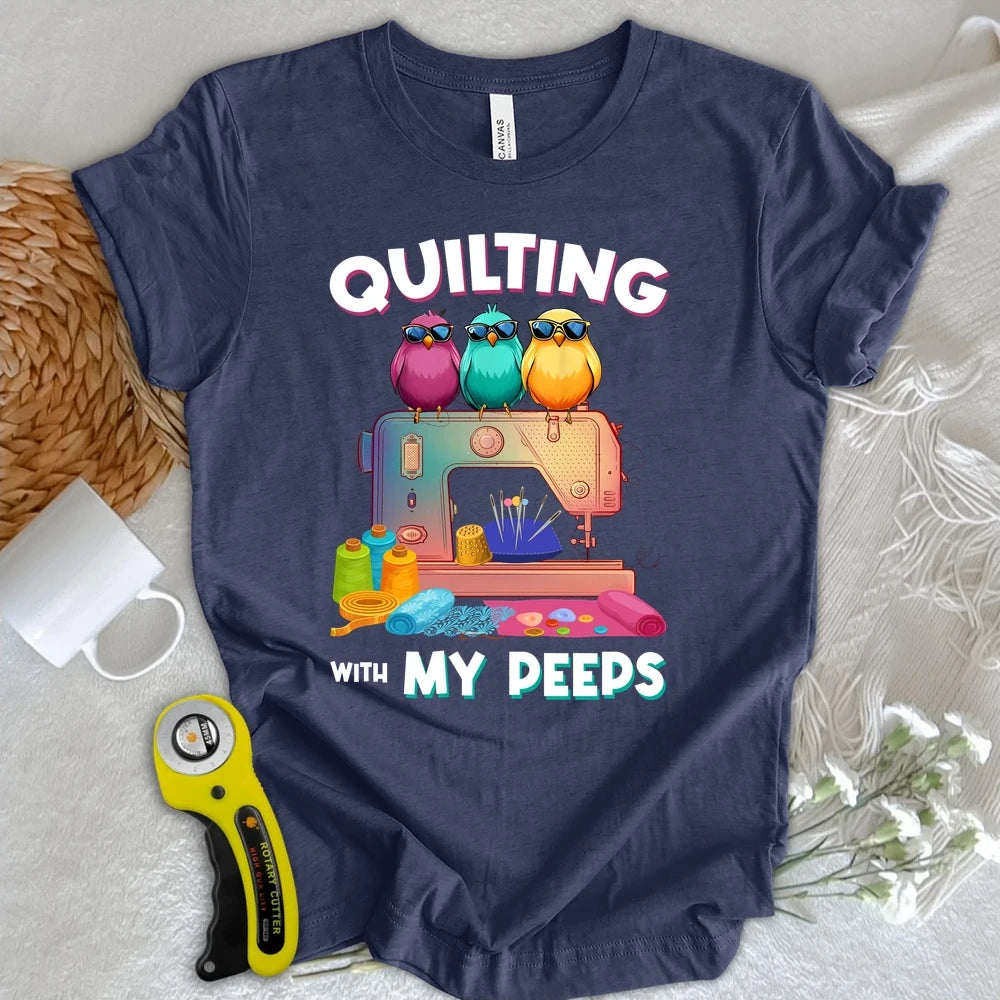 Quilting W/ My Peeps T-shirt