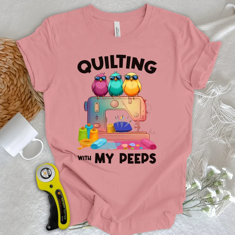 Quilting W/ My Peeps T-shirt