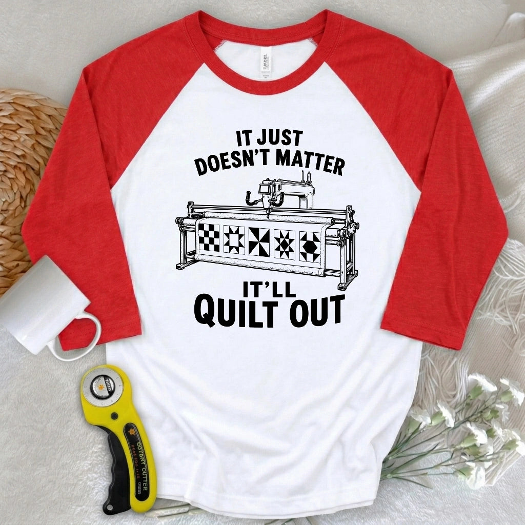 It'll Quilt Out 3/4 Sleeve T-shirt