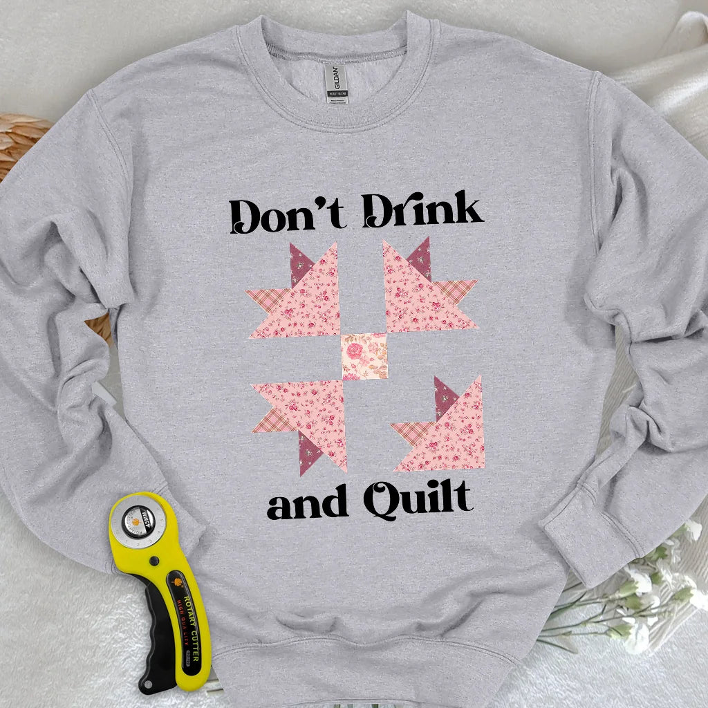 Don't Drink and Quilt Sweatshirt