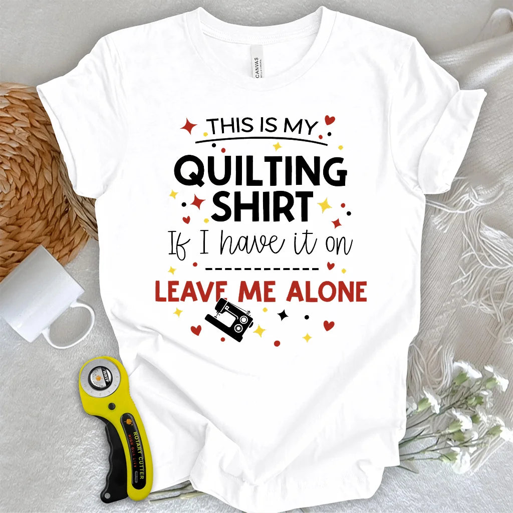 My Quilting Shirt T-shirt