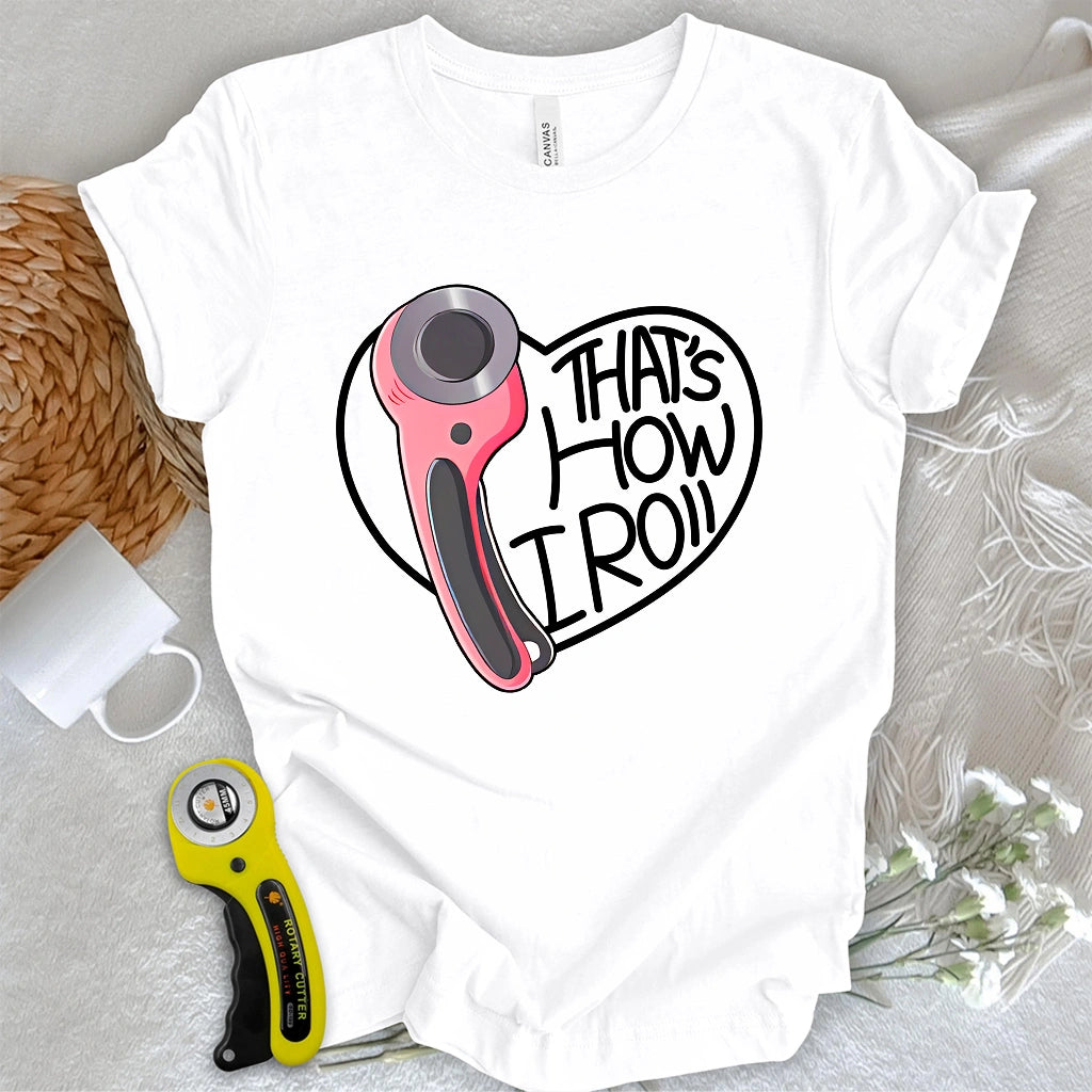 That's how I roll T-shirt