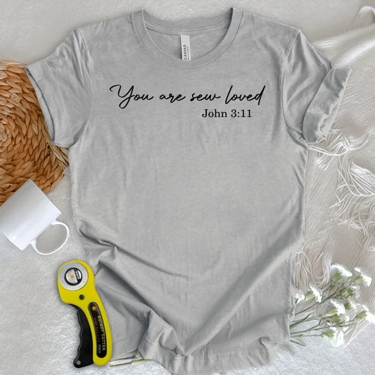You Are Sew Loved T-shirt