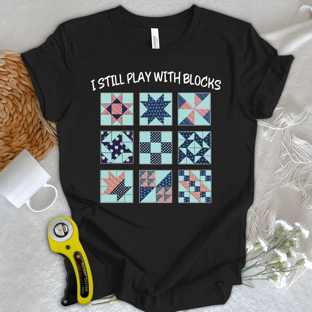 I Still Play With Block T-shirt