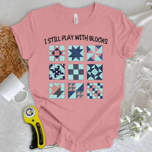 I Still Play With Block T-shirt