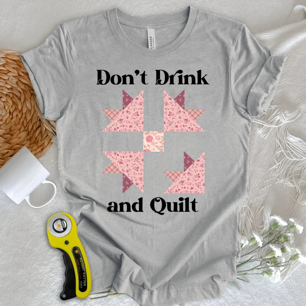 Don't Drink and Quilt T-shirt