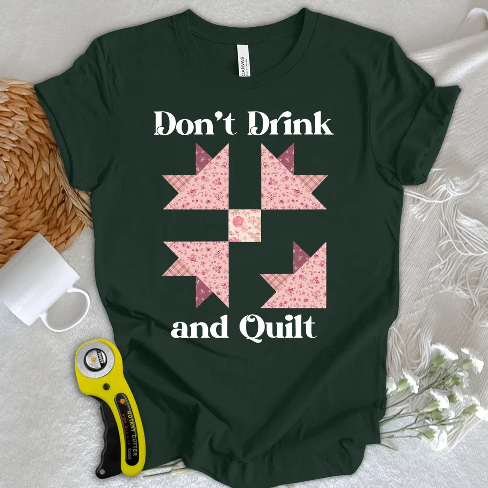 Don't Drink and Quilt T-shirt