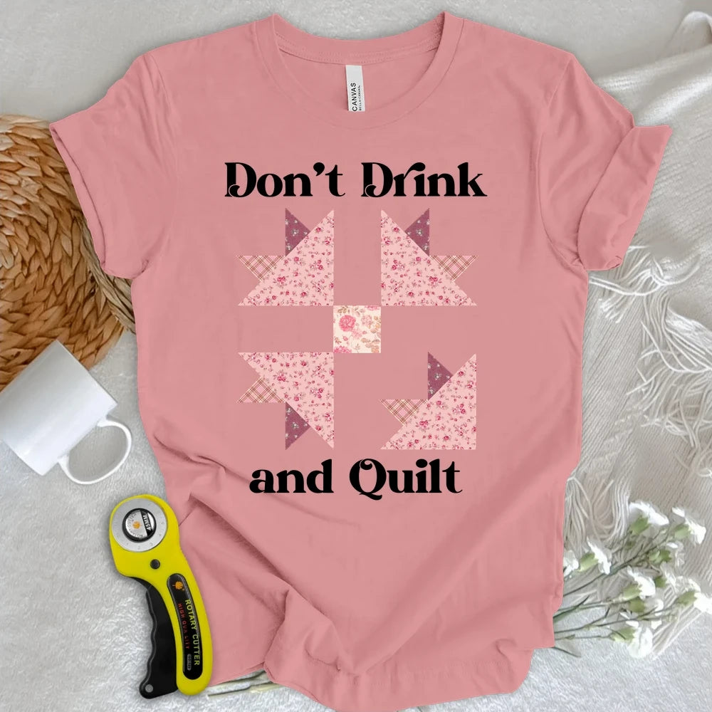 Don't Drink and Quilt T-shirt