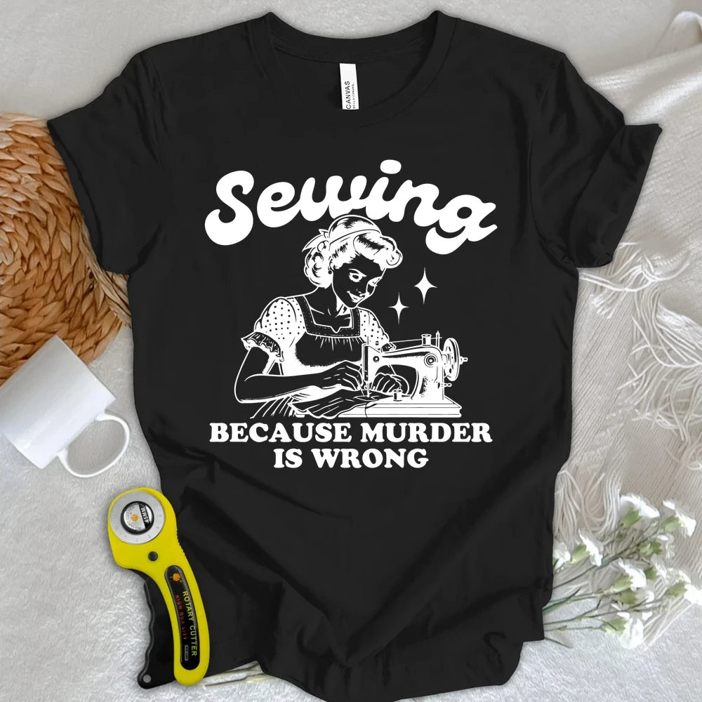 Sewing Not Murder T-shirt
