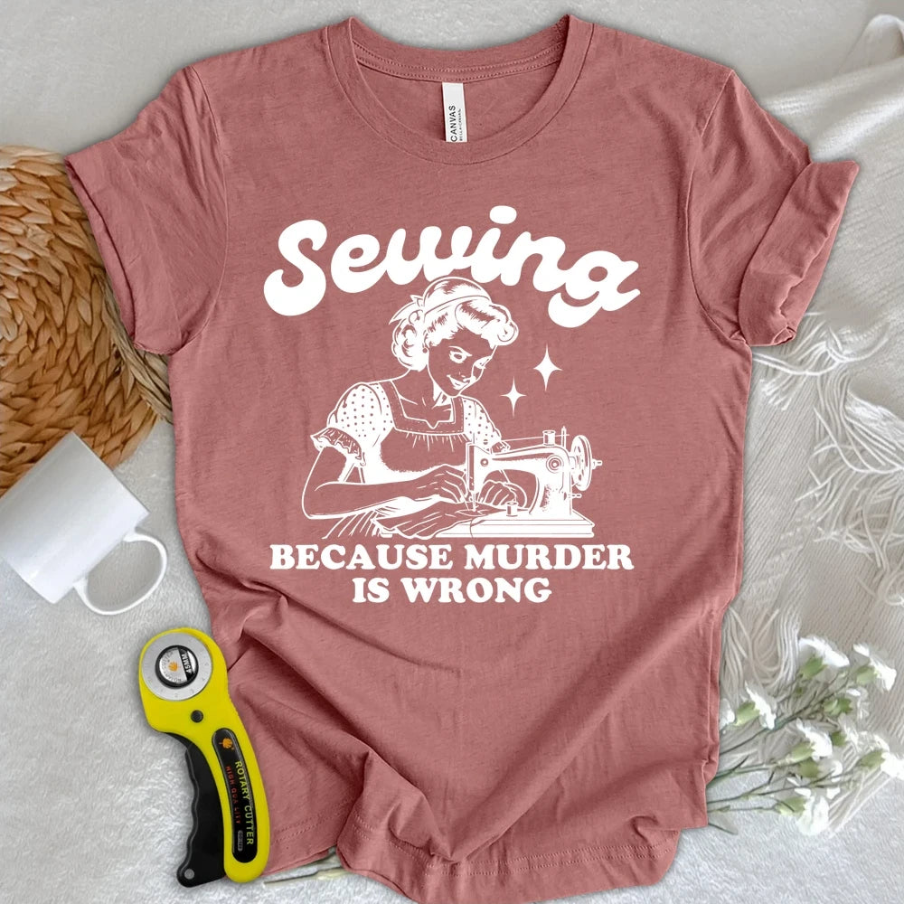 Sewing Not Murder T-shirt