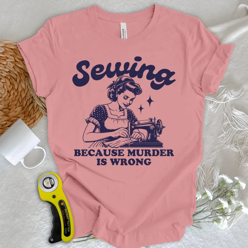 Sewing Not Murder T-shirt