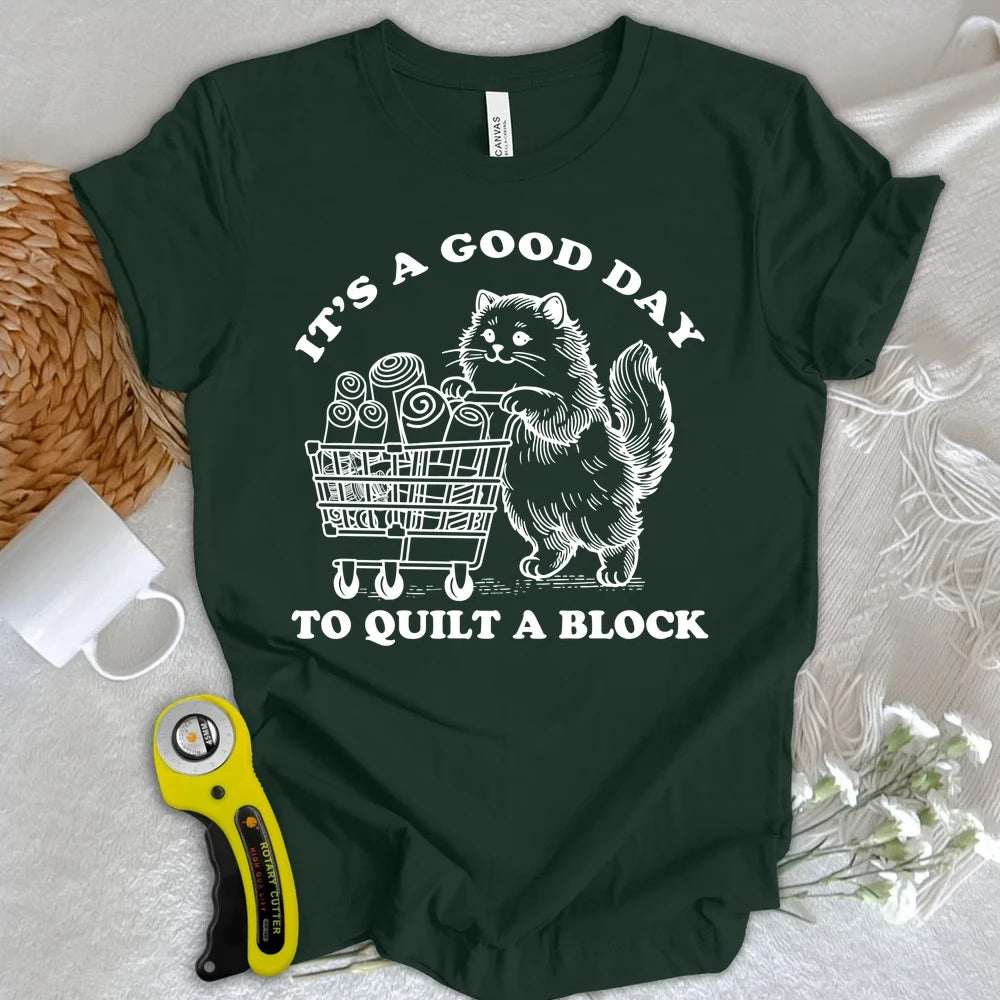 Good Day To Quilt T-shirt