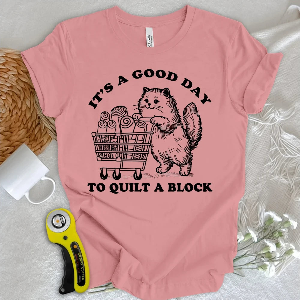 Good Day To Quilt T-shirt