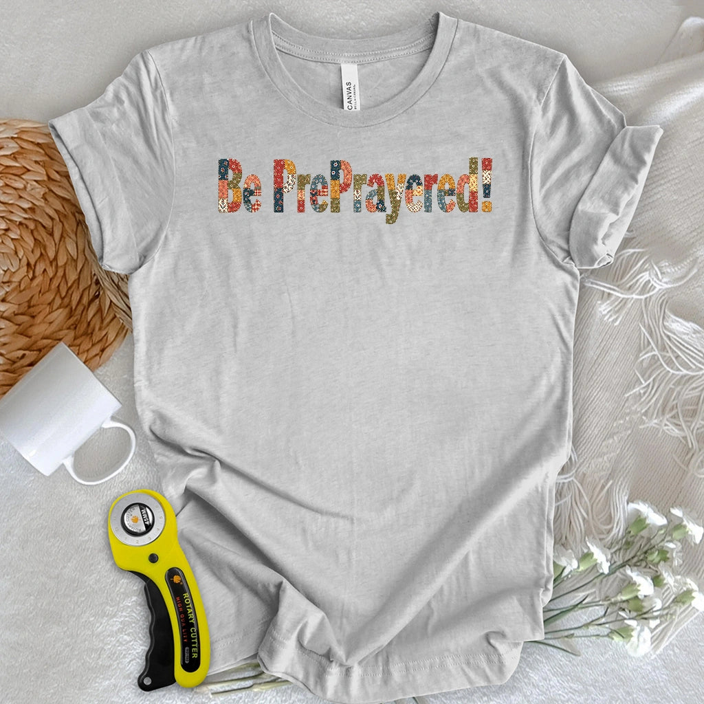 Be PrePrayered! T-shirt