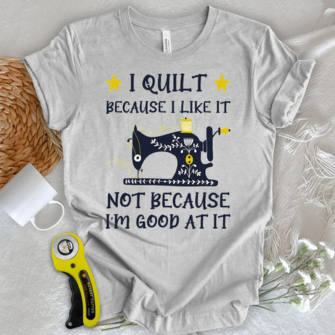 Because I like It T-shirt