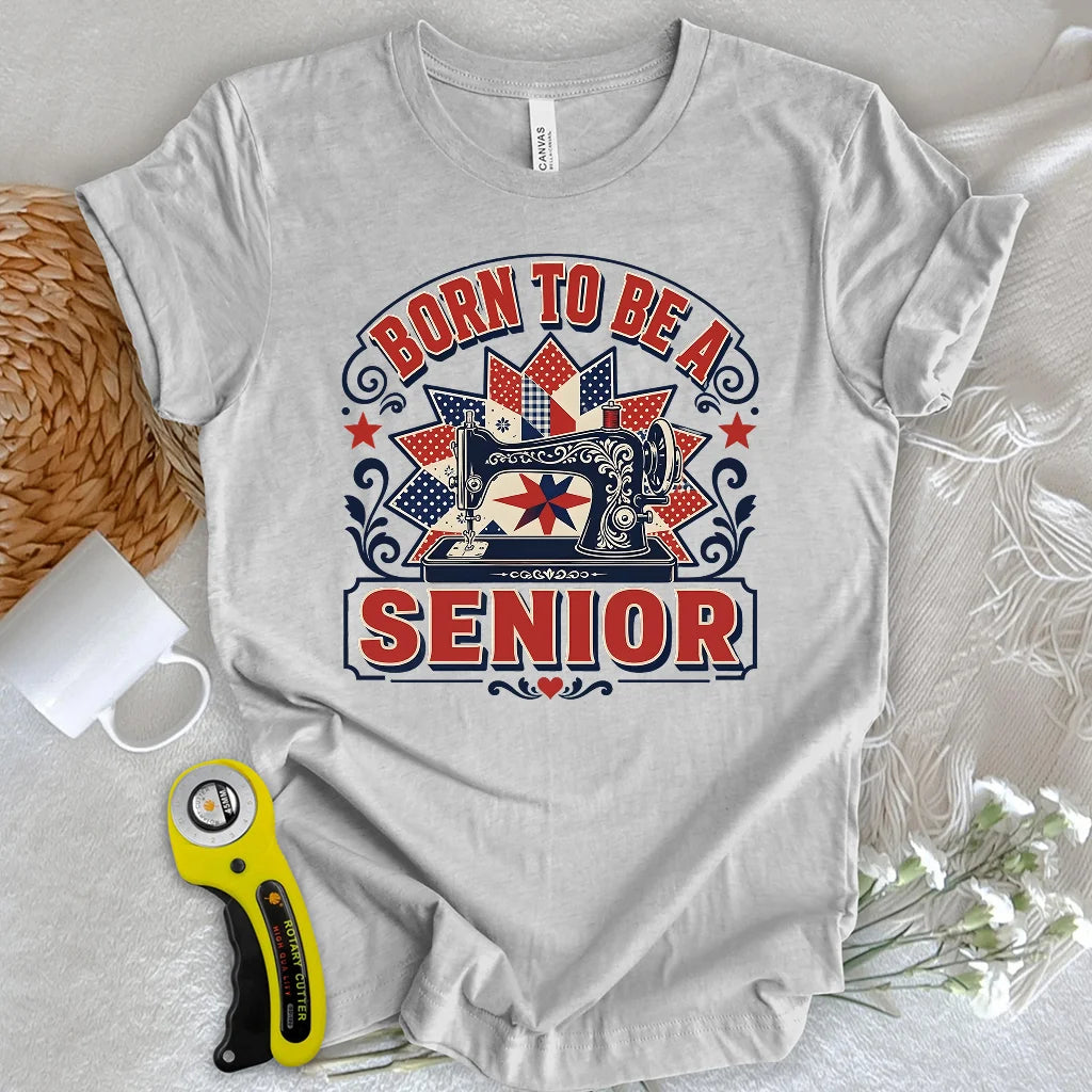 Born to be a senior T-shirt