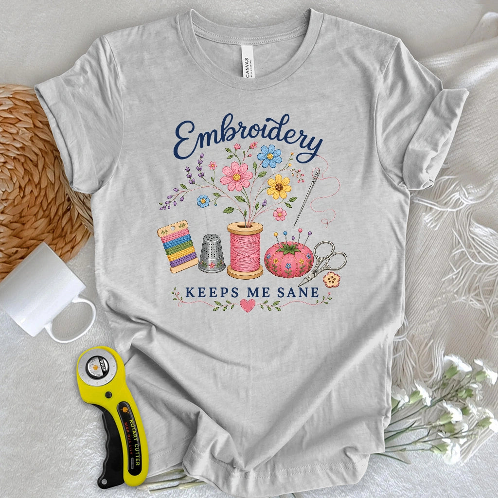 Embroidery Keeps Me Sane T-shirt